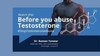 Don't take Testosterone from outside without consulting. Stop Testosterone Abuse