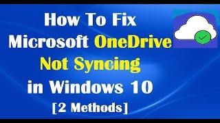 How To Fix Microsoft OneDrive Not Syncing in Windows 10 [2 Methods]