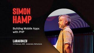 Laracon EU 2025 :: Simon Hamp // Building Mobile Apps with PHP