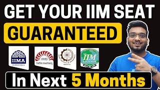 Get Your IIM Seat GUARANTEED in the Next 5 Months | 5 months to CAT 2024 Preparation Strategy