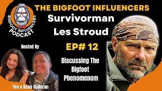 Survivorman Bigfoot - Les Stroud I What's Next Les? The Bigfoot Influencers #12