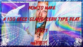 how to make a 100 gecs/glaive/sebii hyperpop type beat (2021)