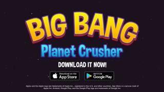 Big Bang [Planet Crusher] - Mobile Game Trailer (iOS & Android)