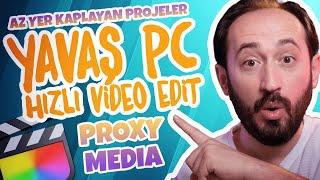 PROXY MEDIA NEDİR? - PROJELER AZ YER KAPLASIN | DETAYLI ANLATIM (Final Cut Pro X)