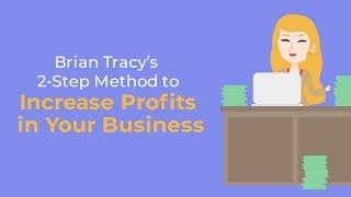 2-Step Method To Increase Profits & Gain Financial Independence | Brian Tracy