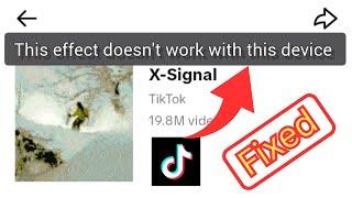 How to fix this effect doesn't work with this device (TIKTOK)