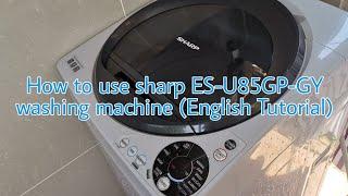 How to use sharp ES-U85GP-GY washing machine (English Tutorial)