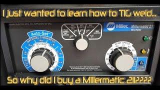 Why did I buy a Millermatic 211?