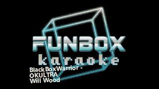 Will Wood - BlackBoxWarrior - OKULTRA (Funbox Karaoke, 2020)