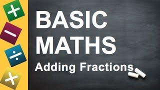 BASIC MATHS - How to Add Fractions (for Key Stage 2 + 3, GCSEs, and Beginners)