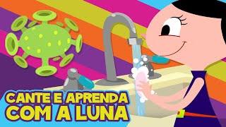 A Importância de Lavar as Mãos  | Cante e Aprenda com a Luna | Nursery Rhymes | Kids | Coronavírus