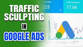 Master Traffic Sculpting in Google Ads: Boost Conversions Today