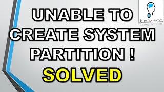 100% Solved:Setup was Unable to Create a New System Partition[Windows 7, 8 &10]
