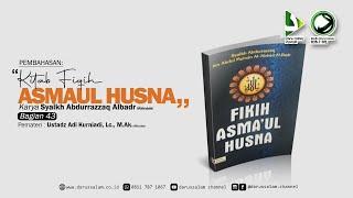 "Fiqih Asmaul Husna #43" - Ustadz Adi Kurniadi, Lc., M.Ak.