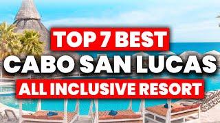 NEW | Top 7 BEST All Inclusive Resorts In Cabo San Lucas (2024)