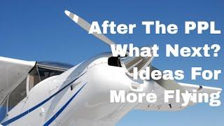 After the PPL what next?  9 suggestions for your Private Pilot License