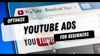 How To Optimize Youtube Ads For Beginners