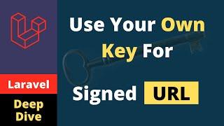 Laravel Deep Dive - Use Your Own Key To Sign The Url Routes