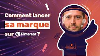  Comment lancer sa marque sur PINTEREST ?