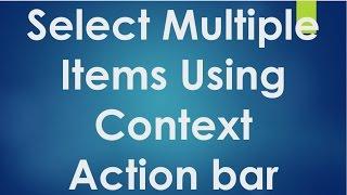 Android tutorial for beginners - 114 - Select multiple items using Contextual action bar.