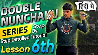 Double Nunchaku  Training, 6th Lesson  || Double Nunchaku Step by Step Tutorial in Hindi