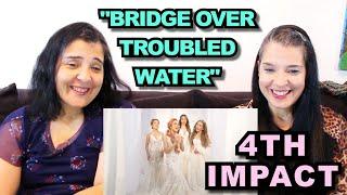 TEACHERS REACT | 4th IMPACT - BRIDGE OVER TROUBLED WATER (So Hyang Version)