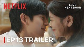 [EP 13 TRAILER] "Let's never get caught" | Love Next Door | Netflix [ENG SUB]