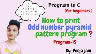 Odd number pyramid pattern program in C|Pyramid pattern program|Easy way to print Odd number pyramid