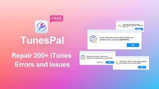 How to Fix and Repair All iTunes Errors and Issues, 100% FREE | iToolab TunesPal