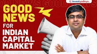 Good News for Indian Capital Market! | Parimal Ade