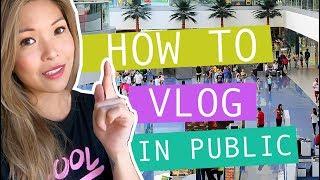 How to Vlog in Public (BEGINNERS)