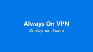 Always On VPN Deployment Guide