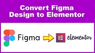 How to convert Figma design into Elementor - Figma to WordPress