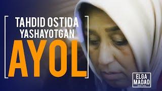 TAHDID OSTIDA YASHAYOTGAN AYOL - ELGA MADAD | axborot portali