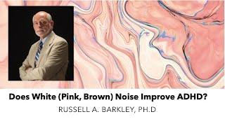 Does White (Pink, Brown) Noise Improve Attention in ADHD?