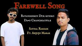 Farewell Song | Satnal Raksam Ft. Ahjujo Marak | Prod. Ngambu | Nangtelaia Watgrikna Lyrics