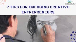 7 Tips for Emerging Creative Entrepreneurs | Talent & Skills HuB