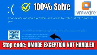 Stop code: KMODE EXCEPTION NOT HANDLED | Blue Screen Error in VMware Workstation