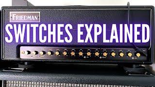 Friedman BE-100 Deluxe Switches Explained!