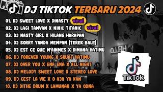 DJ TIKTOK TERBARU 2024 || DJ SWEET LOVE X DINASTY X DJ LAGI TAMVAN X TITIC TITANIC || FULL ALBUM