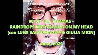 90_09 - B.J. THOMAS - RAINDROPS KEEP FALLING ON MY HEAD [con LUIGI SANTOMAURO & GIULIA MION]