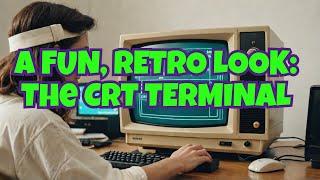 Retro vibes: Transform your Linux terminal with CRT emulations!