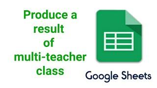 Google Sheets : How to use to produce result in school