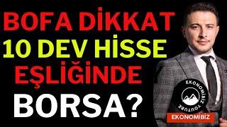 10 Büyük Hisse Eşliğinde Borsada Neler Oluyor ! BOFA Dikkat, Borsa, Dolar, Altın