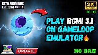 PLAY BGMI 3.1 IN PC WITH GAMELOOP EMULATOR | Best emulator for low end pc | Ultra HD + 90 fps |noban