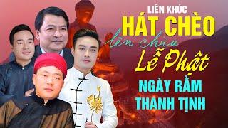 Ngày rằm nghe khúc hát chèo Lên Chùa Lễ Phật - thanh tịnh tâm hồn. A Di Đà Phật