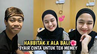 HABBITAK X ALA BALI - SYAIR CINTA UNTUK TEH MEMEY