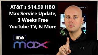 CCT #140 - AT&T's $14.99 HBO Max Service Update,  3 Weeks Free YouTube TV, & More