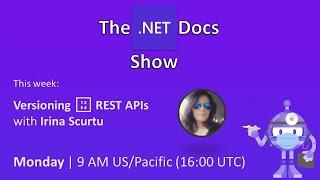 The .NET Docs Show - Versioning REST APIs