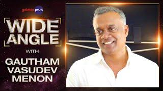 Gautham Vasudev Menon Interview With Baradwaj Rangan | Wide Angle | Vendhu Thanindhathu Kaadu